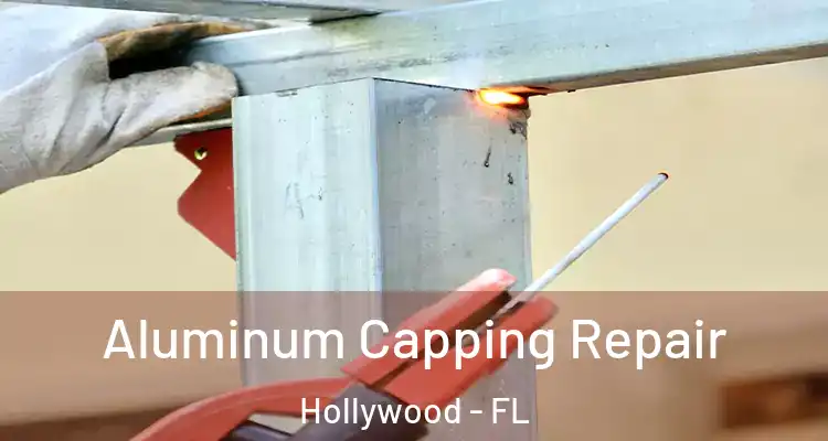  Aluminum Capping Repair Hollywood - FL