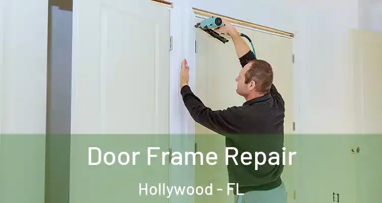  Door Frame Repair Hollywood - FL