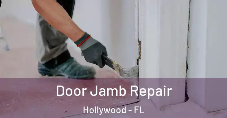  Door Jamb Repair Hollywood - FL