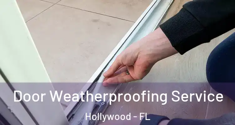  Door Weatherproofing Service Hollywood - FL