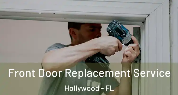  Front Door Replacement Service Hollywood - FL