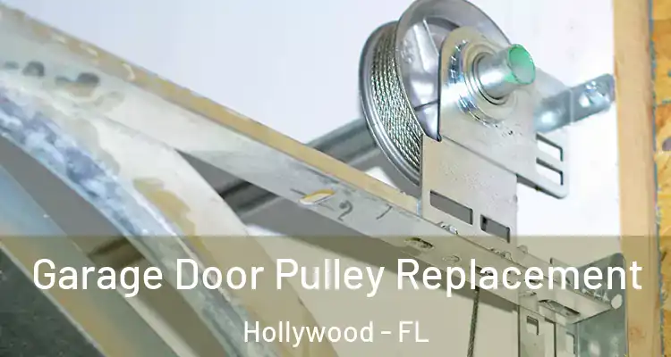  Garage Door Pulley Replacement Hollywood - FL