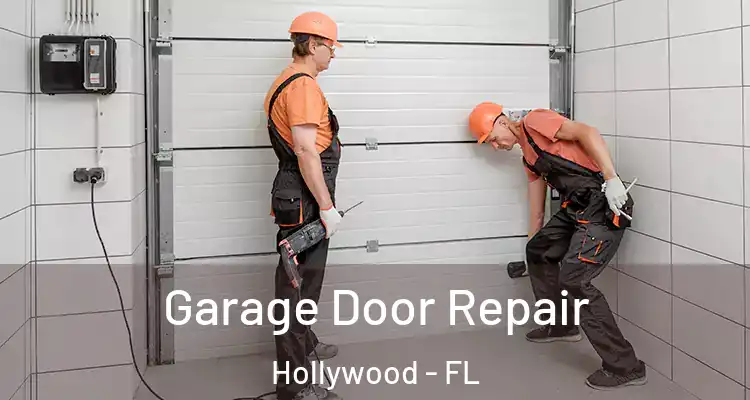  Garage Door Repair Hollywood - FL