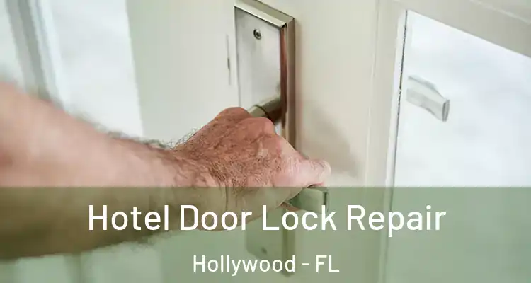  Hotel Door Lock Repair Hollywood - FL