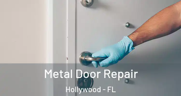  Metal Door Repair Hollywood - FL