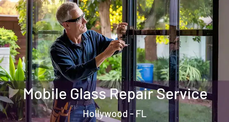  Mobile Glass Repair Service Hollywood - FL