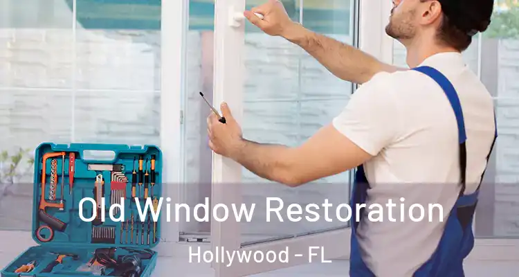  Old Window Restoration Hollywood - FL