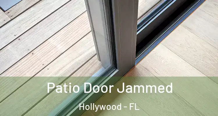  Patio Door Jammed Hollywood - FL