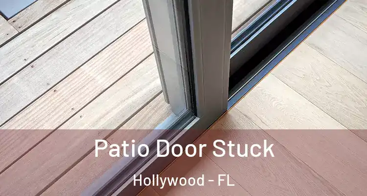  Patio Door Stuck Hollywood - FL