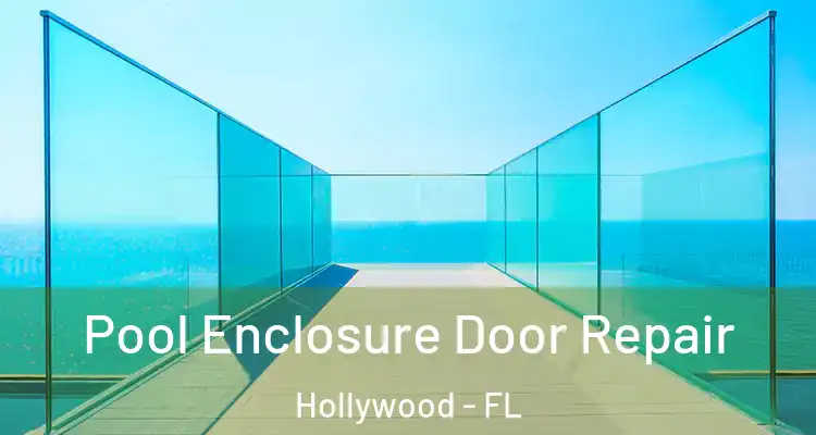  Pool Enclosure Door Repair Hollywood - FL