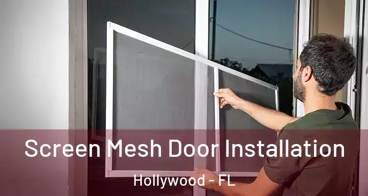  Screen Mesh Door Installation Hollywood - FL