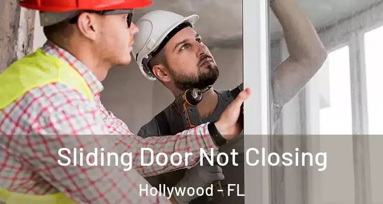  Sliding Door Not Closing Hollywood - FL