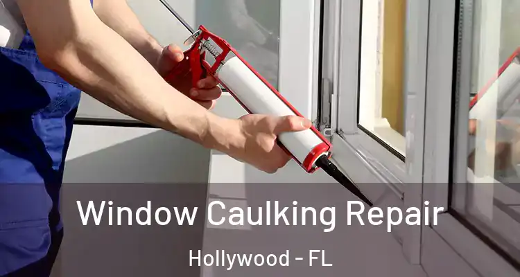  Window Caulking Repair Hollywood - FL