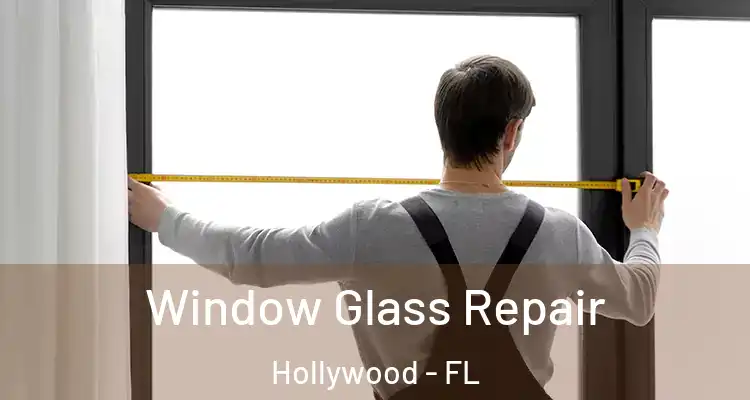  Window Glass Repair Hollywood - FL
